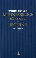 Menneskelige ønsker ; Jegerne : skuespill