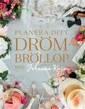 Planera ditt drömbröllop : med Johanna Kajson
