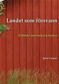 Landet som försvann : politiskt inkorrekta krönikor