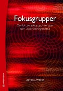 Fokusgrupper : om fokuserade gruppintervjuer som undersökningsmetod