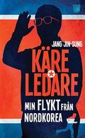 Käre ledare : min flykt från Nordkorea