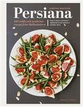 Persiana : 100 enkla och moderna recept från Mellanöstern