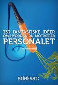 333 fantastiske idèer om hvordan du motiverer personalet