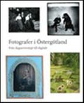 Fotografer i Östergötland : från daguerreotypi till digitalt