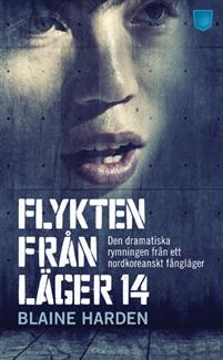Flykten från Läger 14 : den dramatiska rymningen från ett nordkoreanskt fångläger