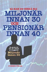 Miljonär innan 30 och pensionär innan 40