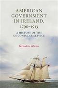 American government in Ireland, 1790-1913 : A history of the US consular service