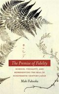 The Premise of Fidelity : Science, Visuality and Representing the Real in Nineteenth-century Japan