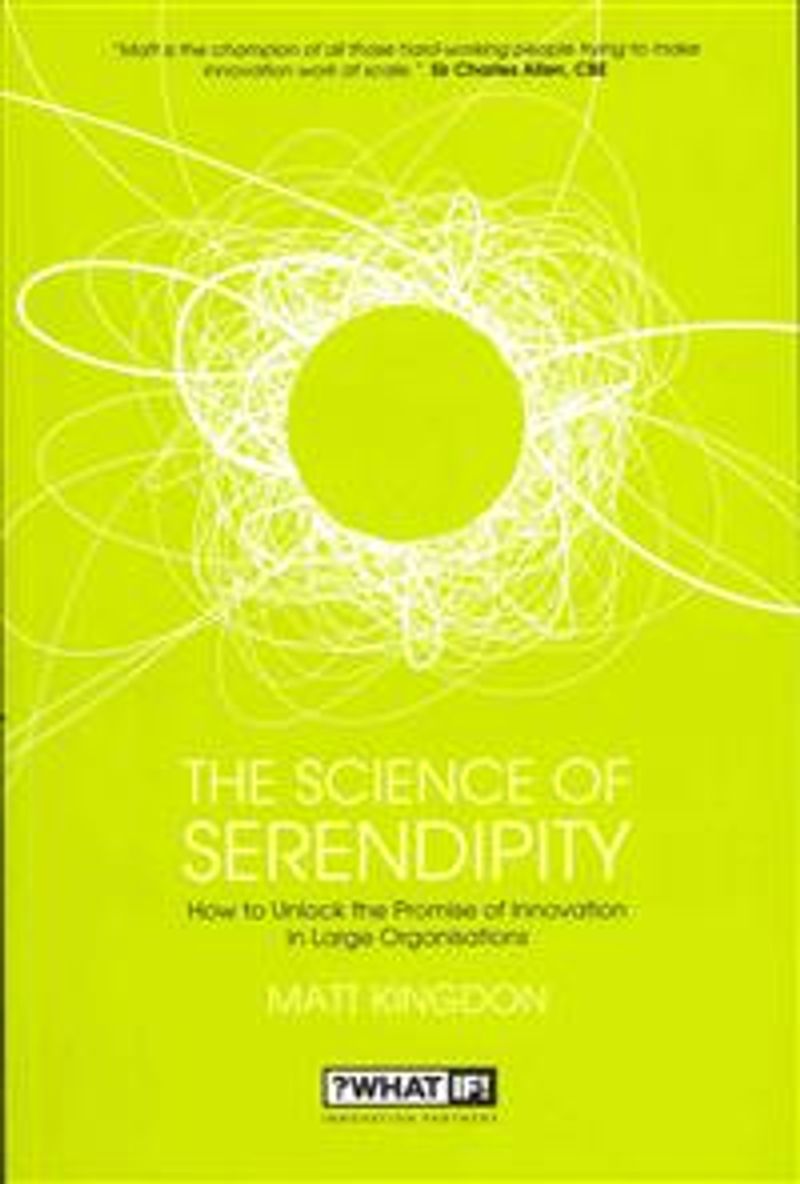 The Science of Serendipity : How to Unlock the Promise of Innovation