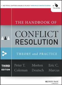 The Handbook of Conflict Resolution : Theory and Practice