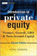 Introduction to Private Equity : Venture, Growth, LBO and Turn-Around Capital