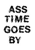 Ass time goes by