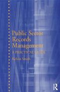 Public Sector Records Management : A Practical Guide