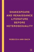 Shakespeare and Renaissance Literature before Heterosexuality