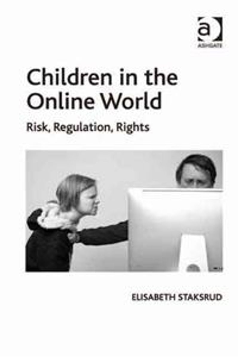 Children in the Online World : Risk, Regulation, Rights