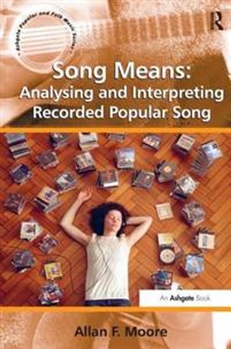 Song Means : Analysing and Interpreting Recorded Popular Song