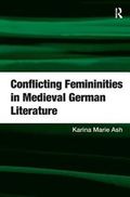 Conflicting Femininities in Medieval German Literature