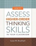 How to Assess Higher-Order Thinking Skills in Your Classroom