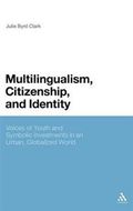 Multilingualism, Citizenship, and Identity : Voices of Youth and Symbolic Investments in an Urban, Globalized World