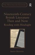 Nineteenth-Century British Literature Then and Now : Reading with Hindsight