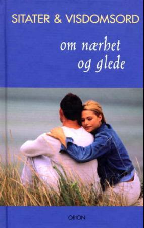 Sitater og visdomsord om nærhet og glede