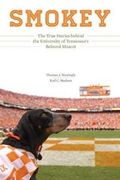 Smokey : The True Stories behind the University of Tennessee's Beloved Mascot