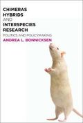 Chimeras, Hybrids, and Interspecies Research : Politics and Policymaking