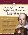 The Politically Incorrect Guide to English And American Literature