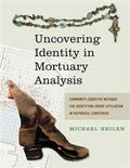 Uncovering Identity in Mortuary Analysis : Community-Sensitive Methods for Identifying Group Affiliation in Historical Cemeteries