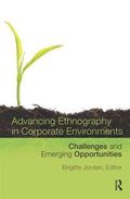 Advancing Ethnography in Corporate Environments : Challenges and Emerging Opportunities