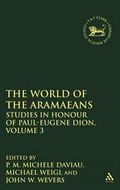 World of the Aramaeans, 3 : Studies in Honour of Paul-Eugène Dion