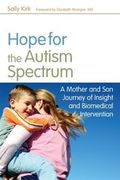 Hope for the Autism Spectrum : A Mother and Son Journey of Insight and Biomedical Intervention