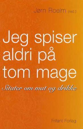 Jeg spiser aldri på tom mage