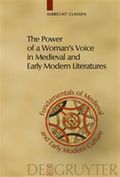 Fundamentals of Medieval and Early Modern Culture : The Power of a Woman's Voice in Medieval and Early Modern Literatures : New Approaches to German and European Women Writers and to Violence Against Women in Premodern Times