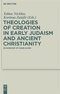 Theologies of Creation in Early Judaism and Ancient Christianity : In Honour of Hans Klein