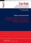 Phaedra - Ethics of Emotions in the Tragedies of Euripides, Seneca and Racine : Translated by Adriana Grzelak-Krzymianowska