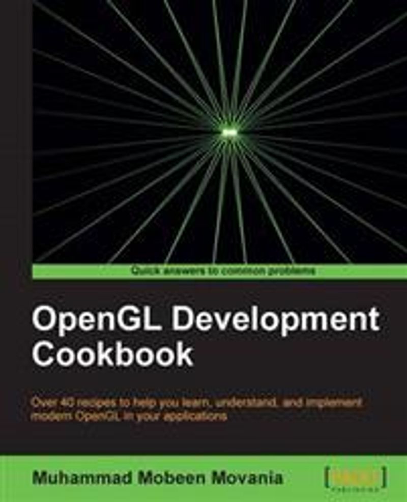 OpenGL development cookbook over 40 recipes to help you learn, understand, and implement modern OpenGL in your applications