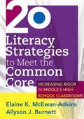 20 Literacy Strategies to Meet the Common Core : Increasing Rigor in Middle and High School Classrooms