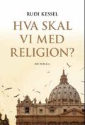 Hva skal vi med religion?