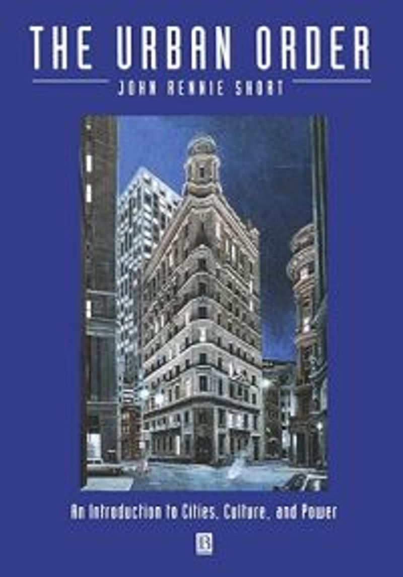The urban order : an introduction to cities, culture, and power
