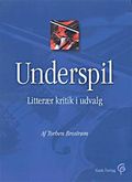 Underspil : litterær kritik i udvalg