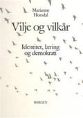 Vilje og vilkår : identitet, læring og demokrati