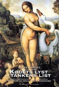 Kødets lyst - tankens list : kroppens og sexualitetens idéhistorie