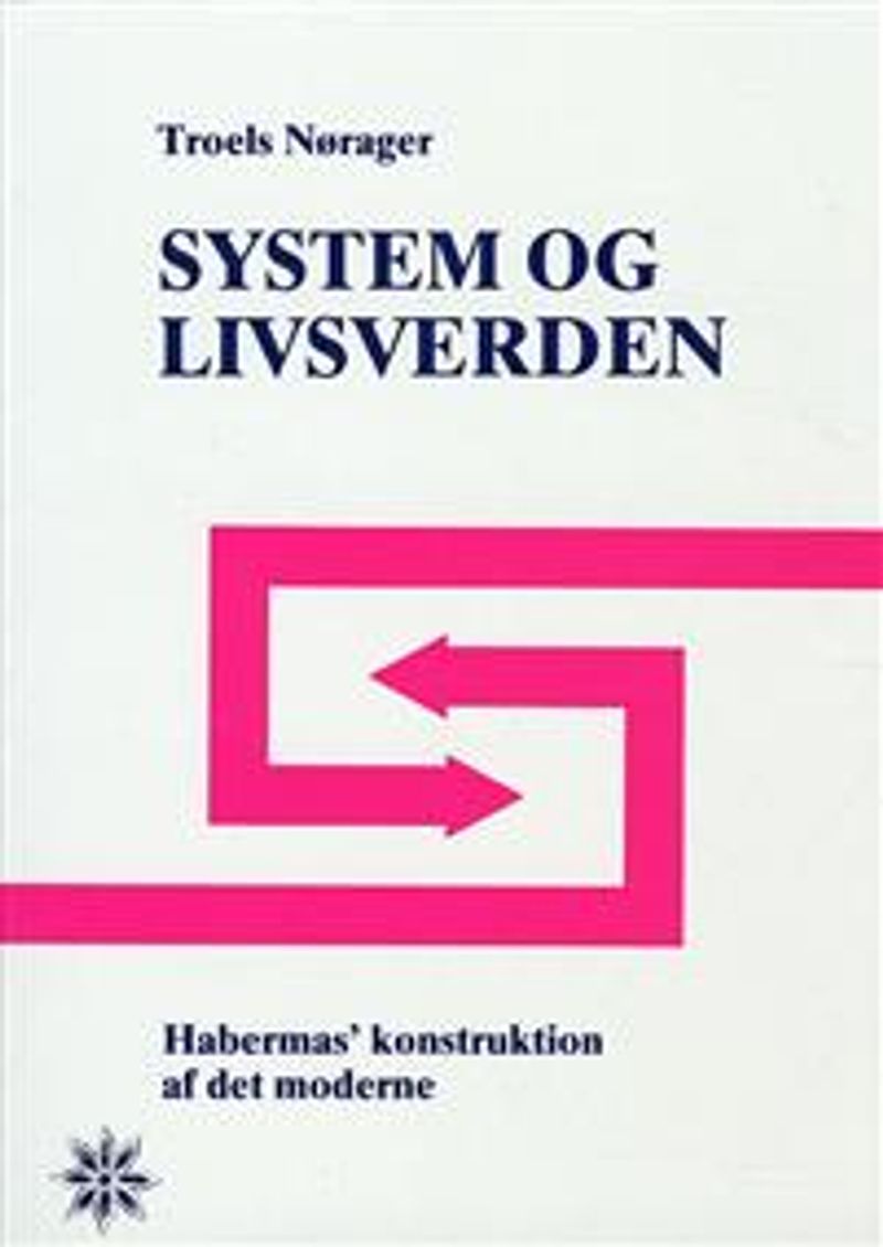 System og livsverden : Jürgen Habermas' konstruktion af det moderne