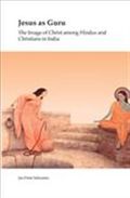 Jesus as Guru : The Image of Christ among Hindus and Christians in India