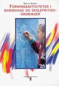 Formingsaktiviteter i barnehage og skolefritidsordninger