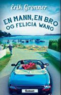 En mann, en bro og Felicia Wang