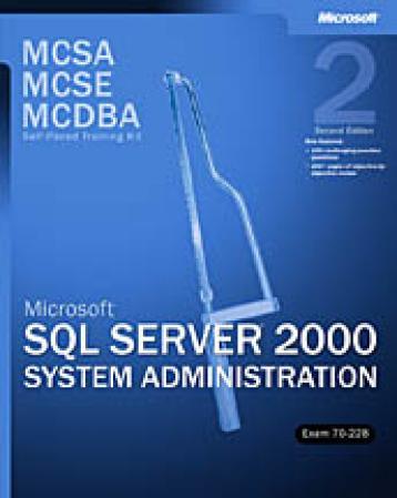 Microsoft SQL Server 2000 System Administration