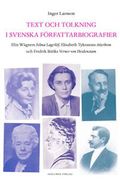 Text och tolkning i svenska författarbiografier : Elin Wägners Selma Lagerlöf, Elisabeth Tykessons Atterbom och Fredrik Bööks Verner von Heidenstam