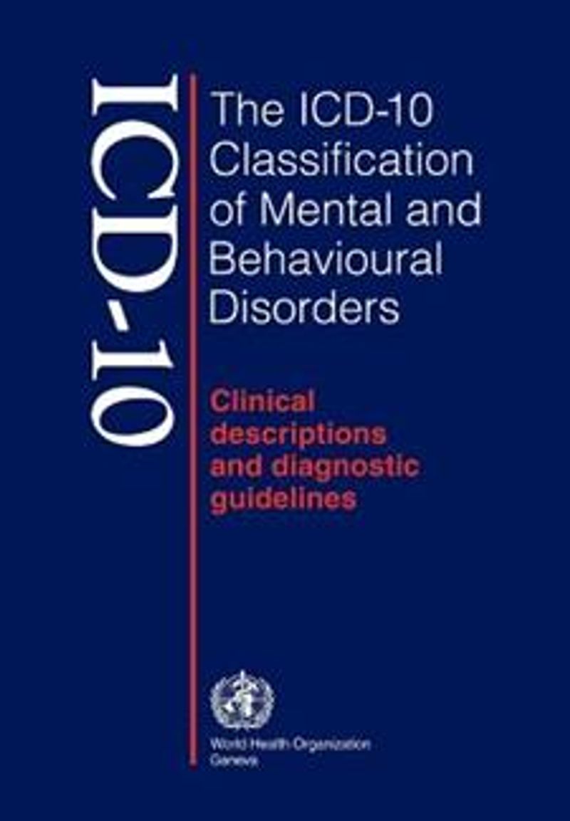 The ICD-10 classification of mental and behavioural disorders : clinical descriptions and diagnostic guidelines